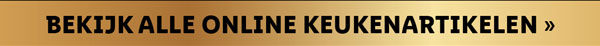 Bekijk online alle keukenartikelen